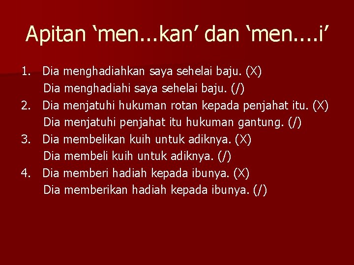 Apitan ‘men. . . kan’ dan ‘men. . i’ 1. Dia menghadiahkan saya sehelai