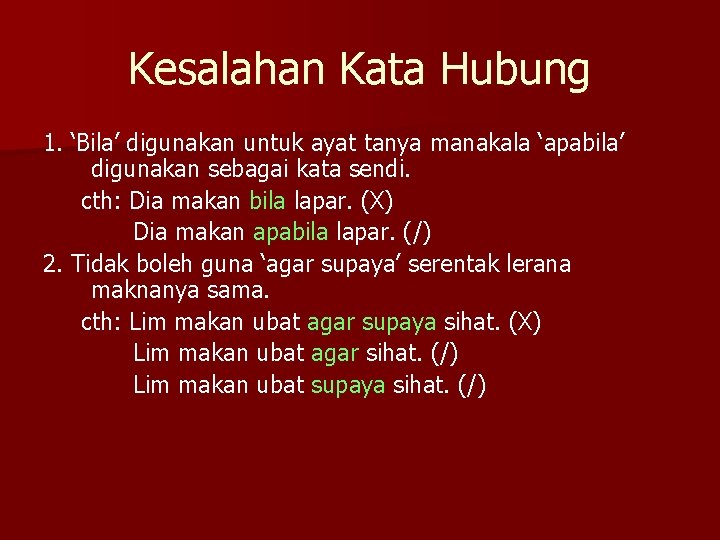 Kesalahan Kata Hubung 1. ‘Bila’ digunakan untuk ayat tanya manakala ‘apabila’ digunakan sebagai kata