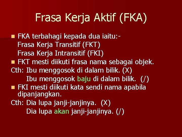 Frasa Kerja Aktif (FKA) FKA terbahagi kepada dua iaitu: Frasa Kerja Transitif (FKT) Frasa