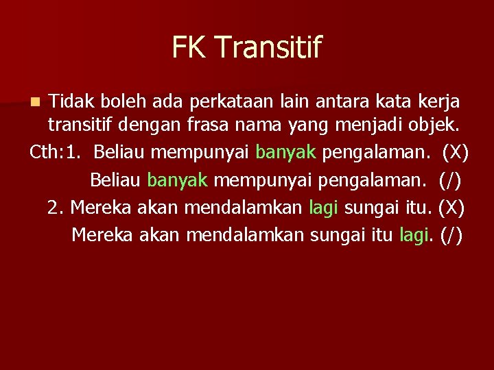 FK Transitif Tidak boleh ada perkataan lain antara kata kerja transitif dengan frasa nama