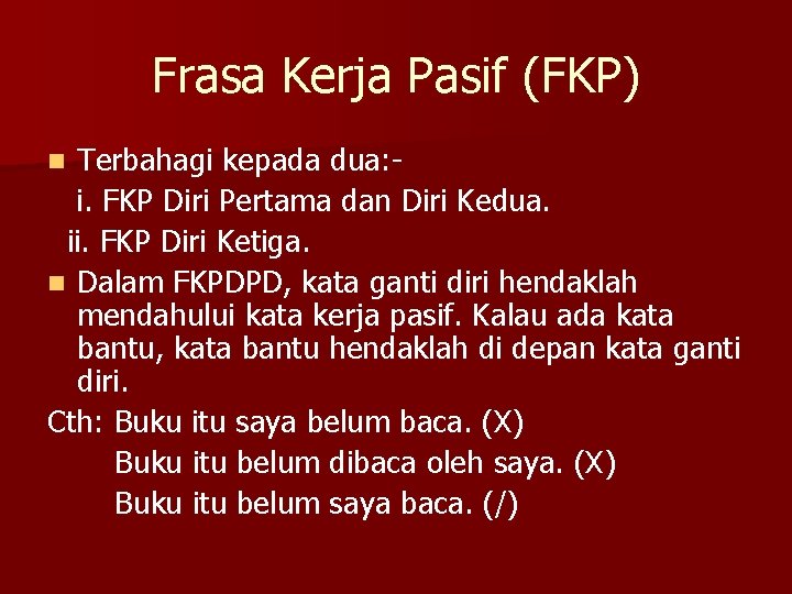 Frasa Kerja Pasif (FKP) Terbahagi kepada dua: i. FKP Diri Pertama dan Diri Kedua.