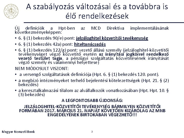 A szabályozás változásai és a továbbra is élő rendelkezések Új definíciók a Hpt-ben az