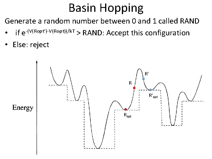 Basin Hopping Generate a random number between 0 and 1 called RAND • if