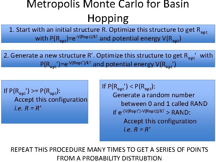 Metropolis Monte Carlo for Basin Hopping 1. Start with an initial structure R. Optimize