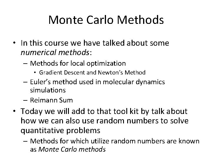 Monte Carlo Methods • In this course we have talked about some numerical methods: