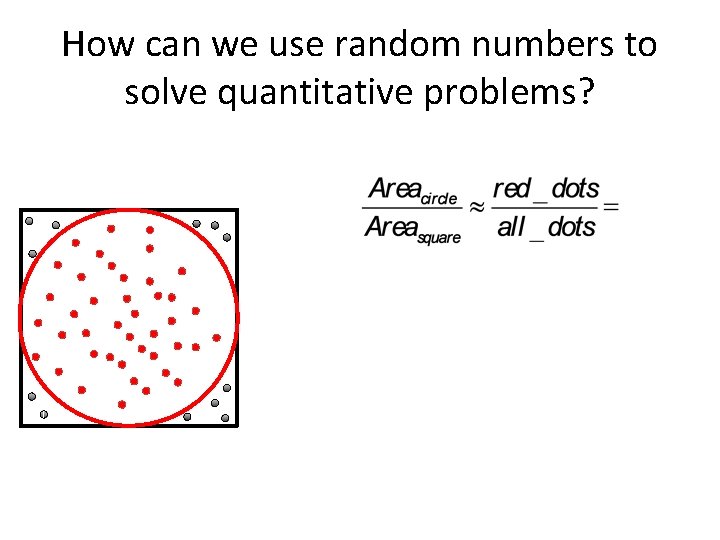 How can we use random numbers to solve quantitative problems? 