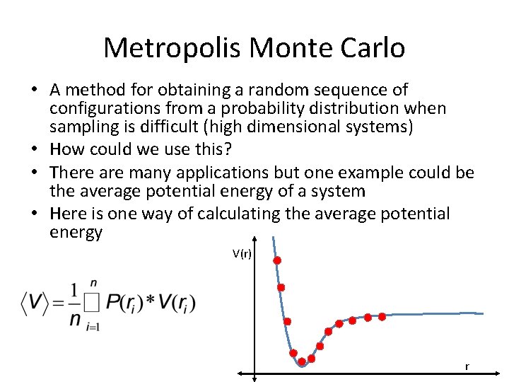 Metropolis Monte Carlo • A method for obtaining a random sequence of configurations from