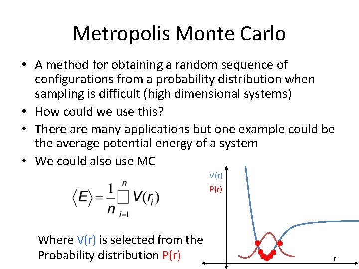 Metropolis Monte Carlo • A method for obtaining a random sequence of configurations from