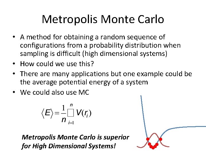Metropolis Monte Carlo • A method for obtaining a random sequence of configurations from