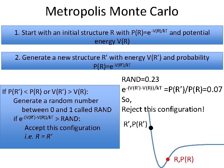 Metropolis Monte Carlo 1. Start with an initial structure R with P(R)=e-V(R)/k. T and