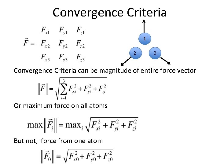 Convergence Criteria 1 2 3 Convergence Criteria can be magnitude of entire force vector