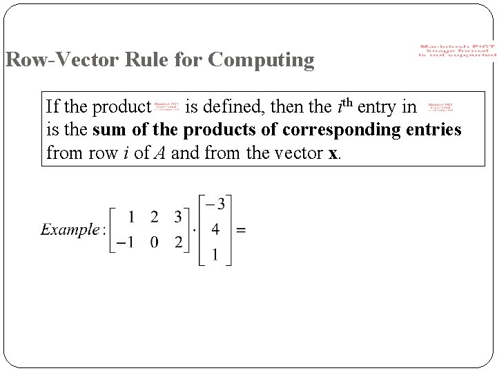 Row-Vector Rule for Computing If the product is defined, then the ith entry in