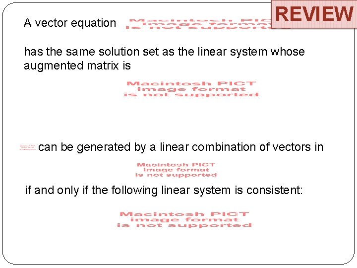 A vector equation REVIEW has the same solution set as the linear system whose