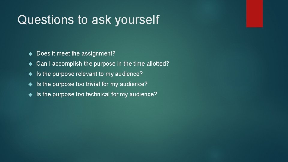 Questions to ask yourself Does it meet the assignment? Can I accomplish the purpose