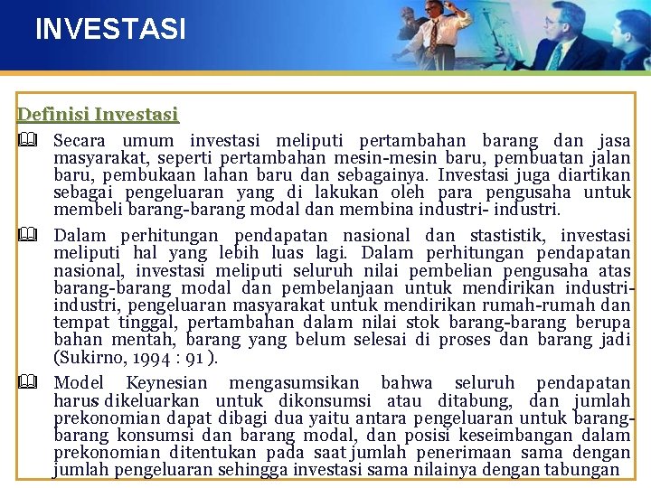 INVESTASI Definisi Investasi & Secara umum investasi meliputi pertambahan barang dan jasa masyarakat, seperti