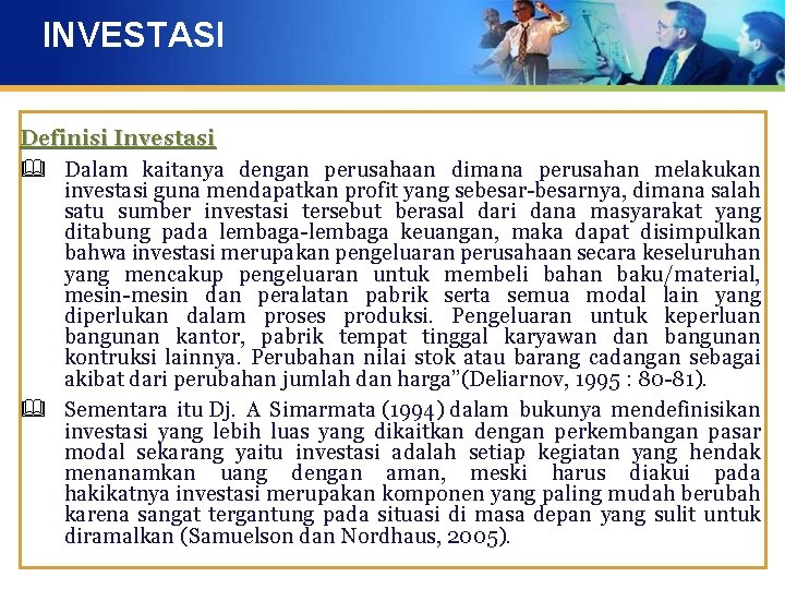 INVESTASI Definisi Investasi & Dalam kaitanya dengan perusahaan dimana perusahan melakukan investasi guna mendapatkan