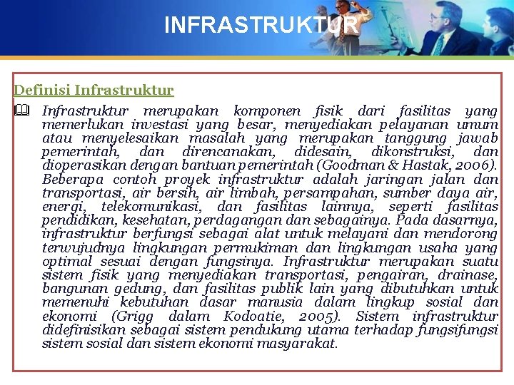 INFRASTRUKTUR Definisi Infrastruktur & Infrastruktur merupakan komponen fisik dari fasilitas yang memerlukan investasi yang