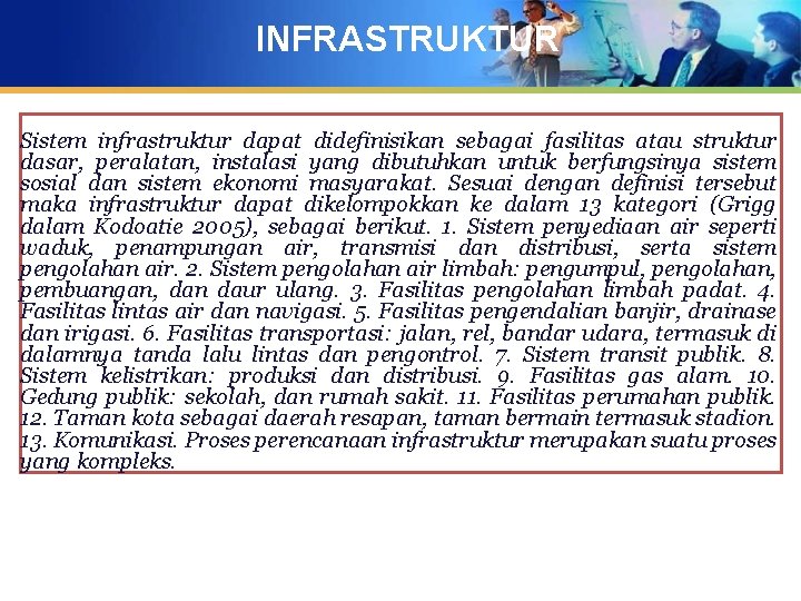 INFRASTRUKTUR Sistem infrastruktur dapat didefinisikan sebagai fasilitas atau struktur dasar, peralatan, instalasi yang dibutuhkan