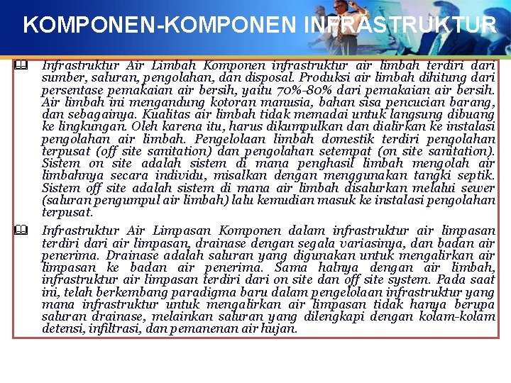 KOMPONEN-KOMPONEN INFRASTRUKTUR & Infrastruktur Air Limbah Komponen infrastruktur air limbah terdiri dari sumber, saluran,