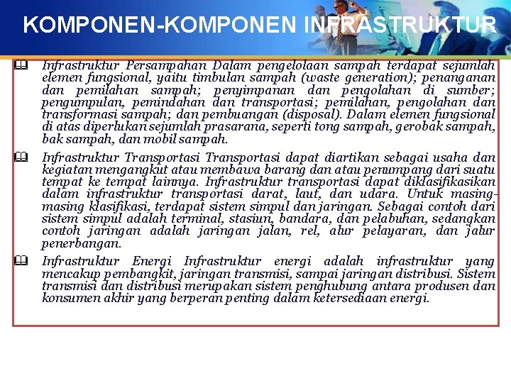 KOMPONEN-KOMPONEN INFRASTRUKTUR & Infrastruktur Persampahan Dalam pengelolaan sampah terdapat sejumlah elemen fungsional, yaitu timbulan