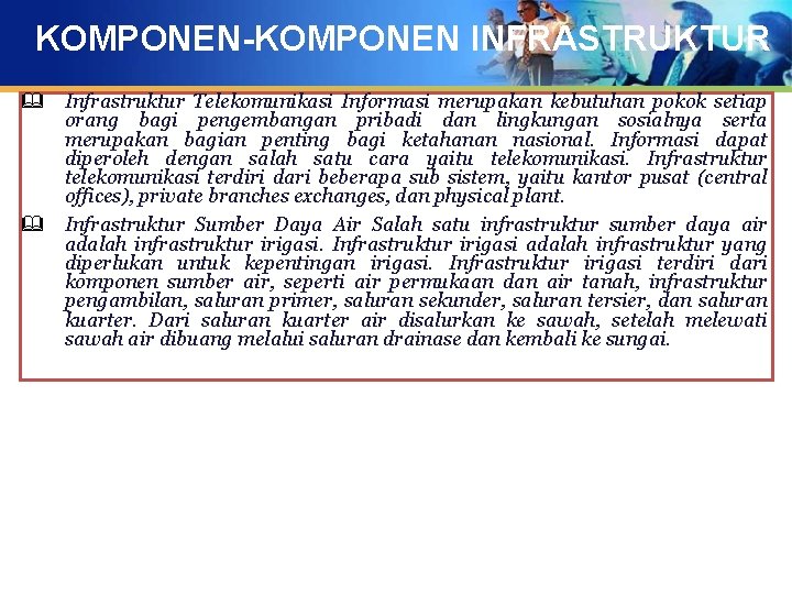 KOMPONEN-KOMPONEN INFRASTRUKTUR & Infrastruktur Telekomunikasi Informasi merupakan kebutuhan pokok setiap orang bagi pengembangan pribadi