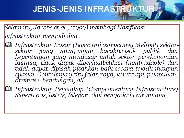 JENIS-JENIS INFRASTRUKTUR Selain itu, Jacobs et al. , (1999) membagi klasifikasi infrastruktur menjadi dua