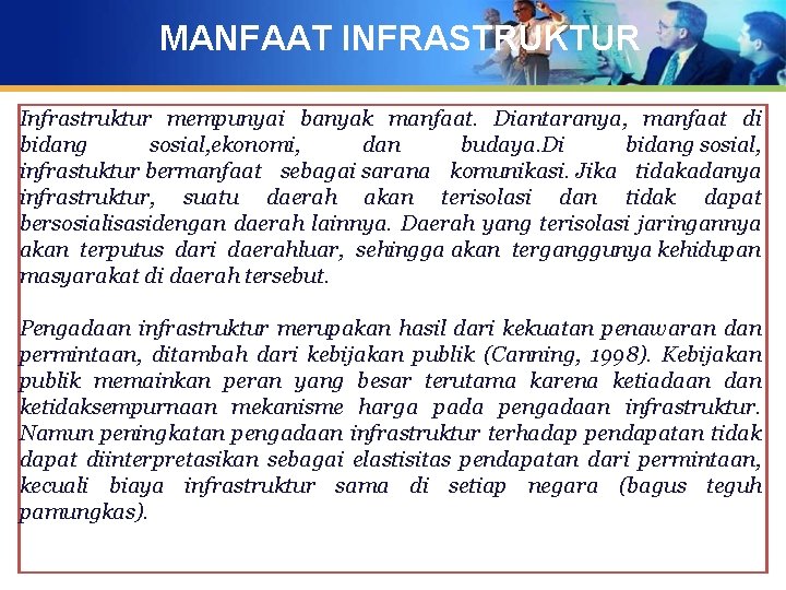 MANFAAT INFRASTRUKTUR Infrastruktur mempunyai banyak manfaat. Diantaranya, manfaat di bidang sosial, ekonomi, dan budaya.