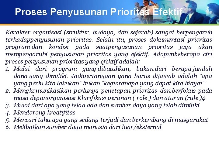 Proses Penyusunan Prioritas Efektif Karakter organisasi (struktur, budaya, dan sejarah) sangat berpengaruh terhadappenyusunan prioritas.