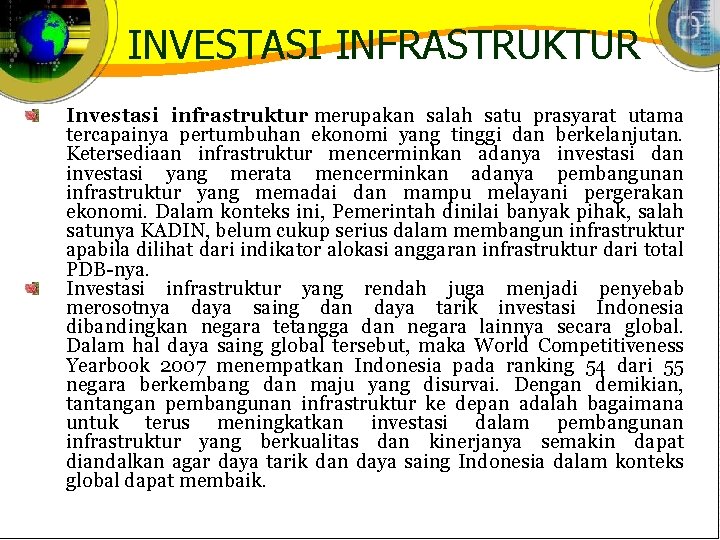 INVESTASI INFRASTRUKTUR Investasi infrastruktur merupakan salah satu prasyarat utama tercapainya pertumbuhan ekonomi yang tinggi
