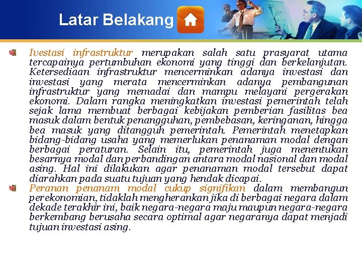Latar Belakang Ivestasi infrastruktur merupakan salah satu prasyarat utama tercapainya pertumbuhan ekonomi yang tinggi