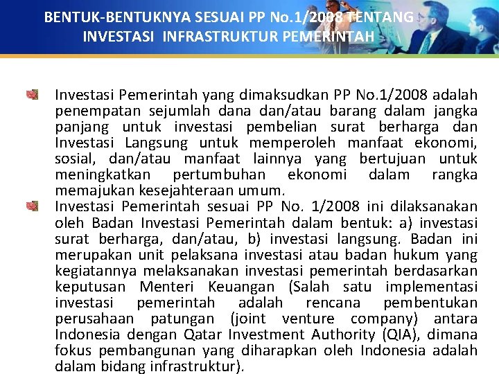 BENTUK-BENTUKNYA SESUAI PP No. 1/2008 TENTANG INVESTASI INFRASTRUKTUR PEMERINTAH Investasi Pemerintah yang dimaksudkan PP
