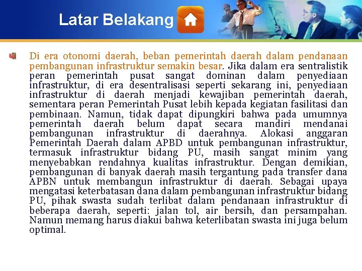Latar Belakang Di era otonomi daerah, beban pemerintah daerah dalam pendanaan pembangunan infrastruktur semakin