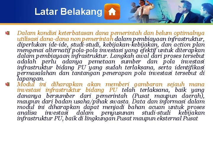 Latar Belakang Dalam kondisi keterbatasan dana pemerintah dan belum optimalnya utilisasi dana-dana non pemerintah