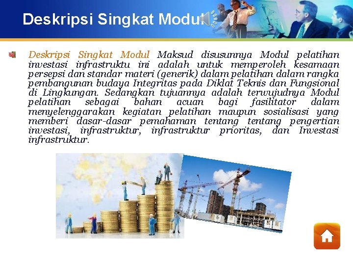 Deskripsi Singkat Modul Maksud disusunnya Modul pelatihan investasi infrastruktu ini adalah untuk memperoleh kesamaan