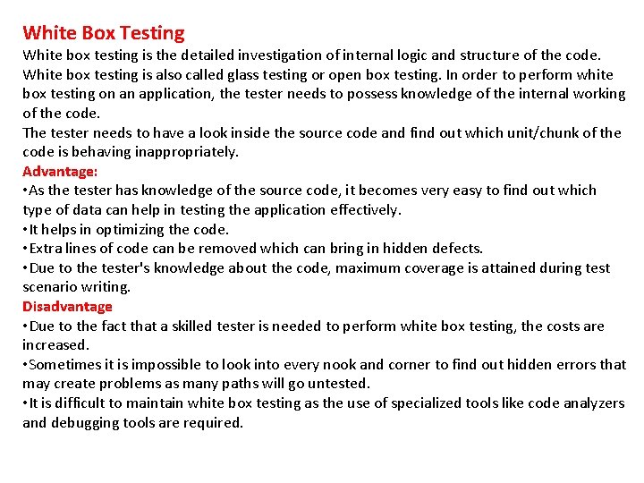 White Box Testing White box testing is the detailed investigation of internal logic and