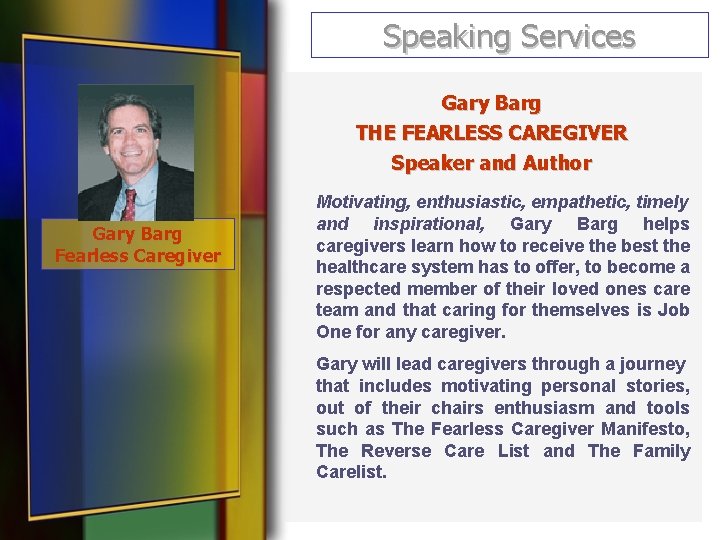 Speaking Services Gary Barg THE FEARLESS CAREGIVER Speaker and Author Gary Barg Fearless Caregiver