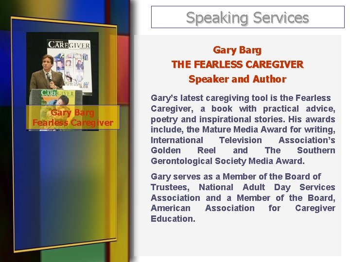 Speaking Services Gary Barg THE FEARLESS CAREGIVER Speaker and Author Gary Barg Fearless Caregiver