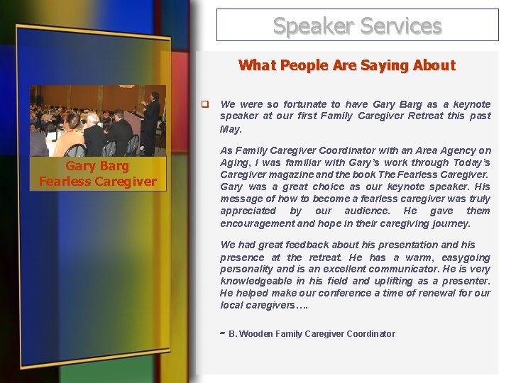 Speaker Services What People Are Saying About q We were so fortunate to have