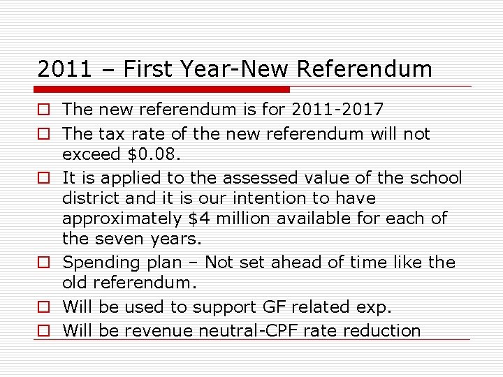 2011 – First Year-New Referendum o The new referendum is for 2011 -2017 o