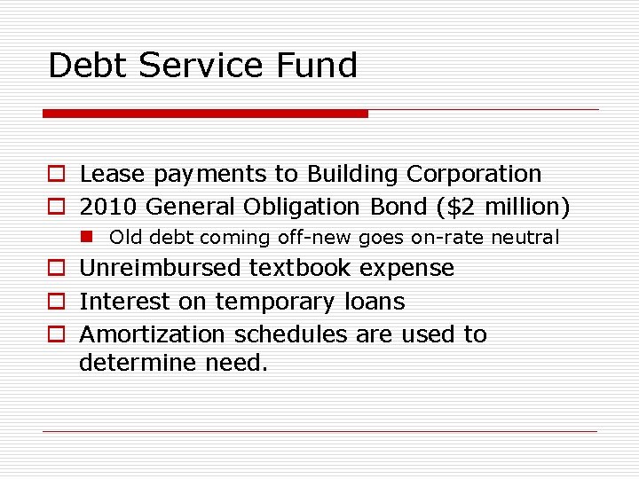 Debt Service Fund o Lease payments to Building Corporation o 2010 General Obligation Bond