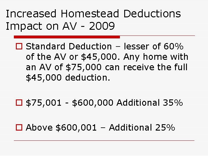 Increased Homestead Deductions Impact on AV - 2009 o Standard Deduction – lesser of