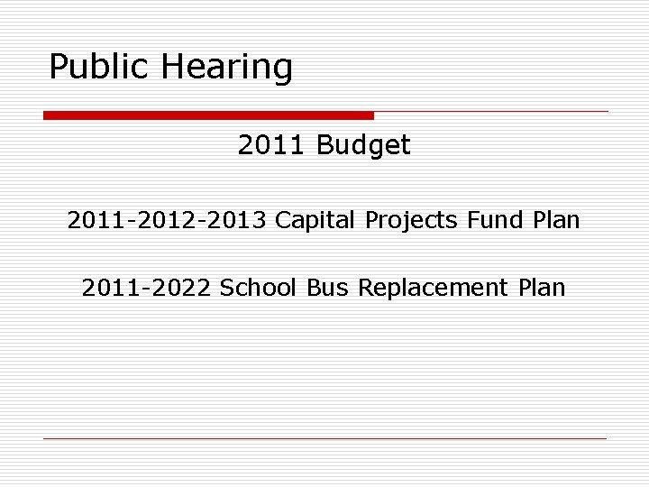 Public Hearing 2011 Budget 2011 -2012 -2013 Capital Projects Fund Plan 2011 -2022 School