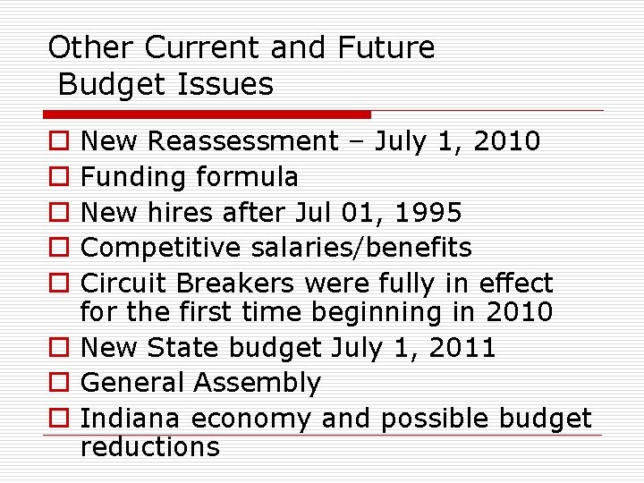 Other Current and Future Budget Issues New Reassessment – July 1, 2010 Funding formula