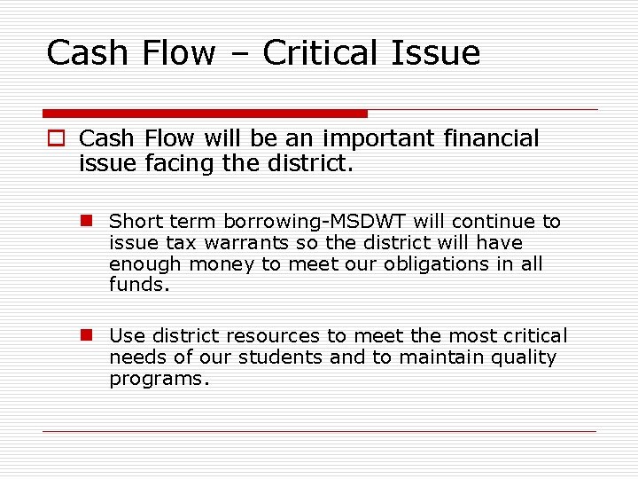 Cash Flow – Critical Issue o Cash Flow will be an important financial issue