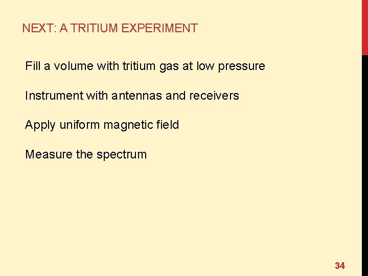 NEXT: A TRITIUM EXPERIMENT Fill a volume with tritium gas at low pressure Instrument