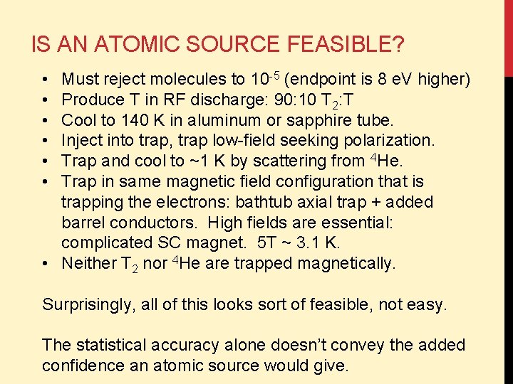 IS AN ATOMIC SOURCE FEASIBLE? • • • Must reject molecules to 10 -5