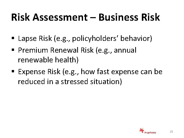 Risk Assessment – Business Risk § Lapse Risk (e. g. , policyholders’ behavior) §