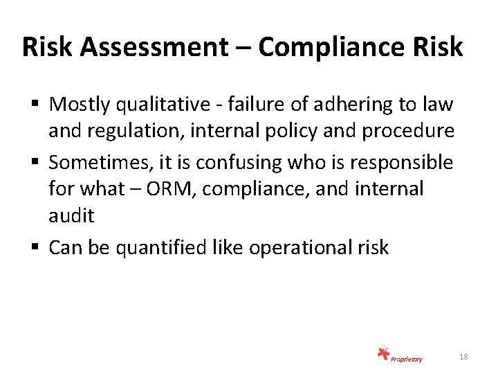 Risk Assessment – Compliance Risk § Mostly qualitative - failure of adhering to law