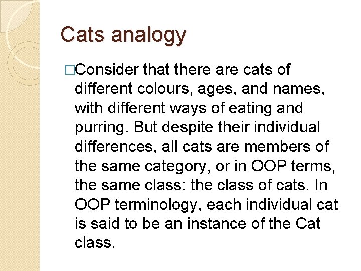 Cats analogy �Consider that there are cats of different colours, ages, and names, with