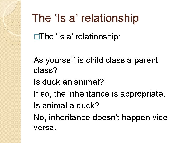 The ‘Is a’ relationship �The 'Is a' relationship: As yourself is child class a
